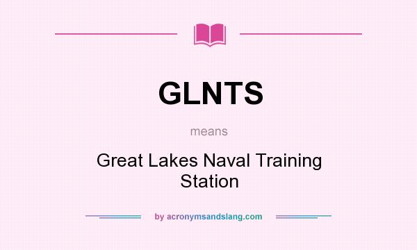 What does GLNTS mean? It stands for Great Lakes Naval Training Station
