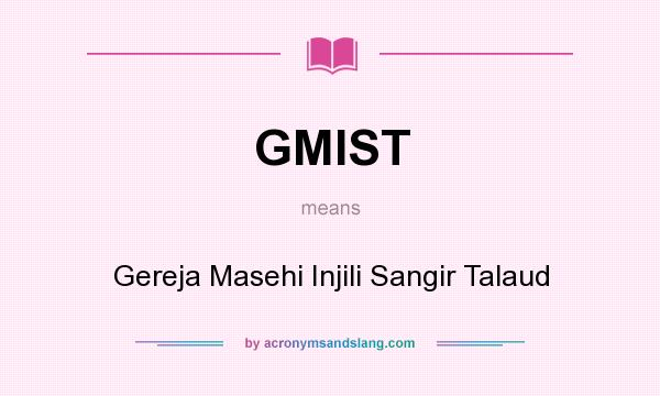 What does GMIST mean? It stands for Gereja Masehi Injili Sangir Talaud