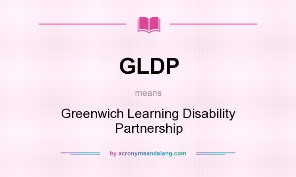 What does GLDP mean? It stands for Greenwich Learning Disability Partnership