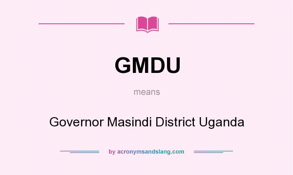 What does GMDU mean? It stands for Governor Masindi District Uganda