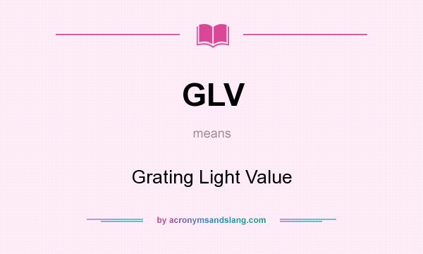 What does GLV mean? It stands for Grating Light Value