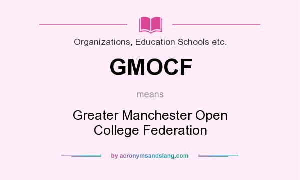 What does GMOCF mean? It stands for Greater Manchester Open College Federation
