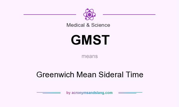 What does GMST mean? It stands for Greenwich Mean Sideral Time