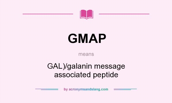 What does GMAP mean? It stands for GAL)/galanin message associated peptide