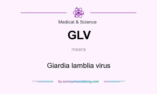 What does GLV mean? It stands for Giardia lamblia virus