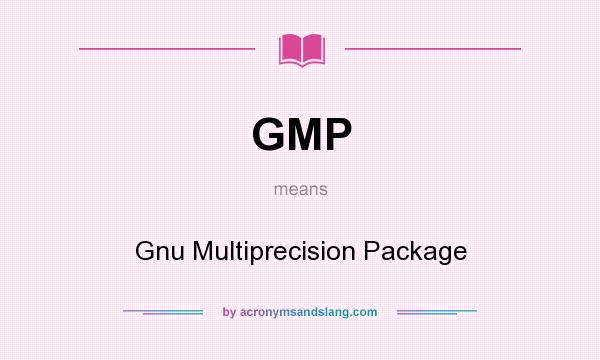 What does GMP mean? It stands for Gnu Multiprecision Package