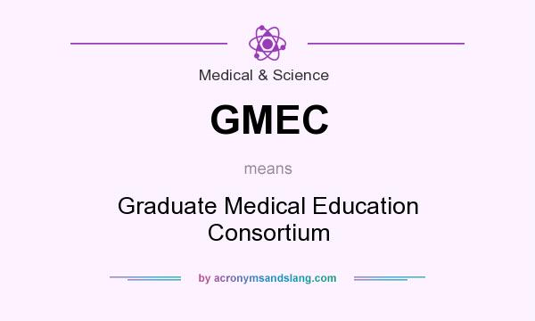 What does GMEC mean? It stands for Graduate Medical Education Consortium