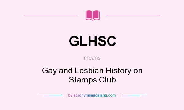 What does GLHSC mean? It stands for Gay and Lesbian History on Stamps Club