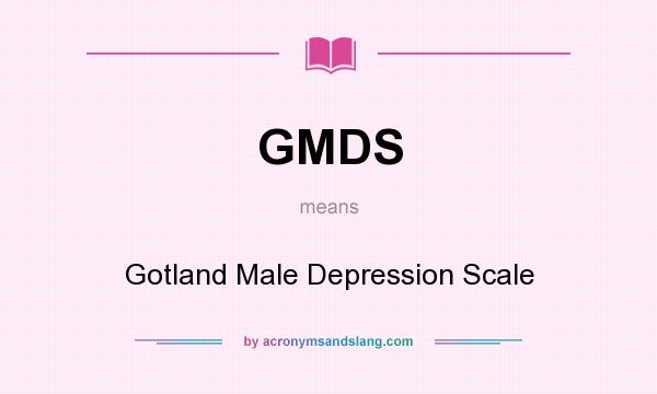 What does GMDS mean? It stands for Gotland Male Depression Scale