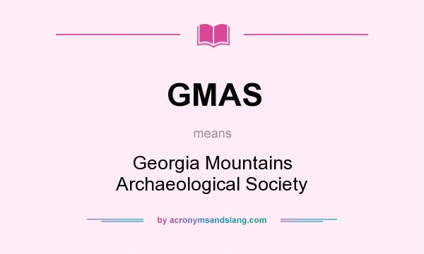 What does GMAS mean? It stands for Georgia Mountains Archaeological Society