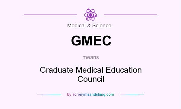 What does GMEC mean? It stands for Graduate Medical Education Council