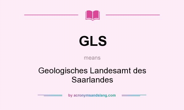 What does GLS mean? It stands for Geologisches Landesamt des Saarlandes