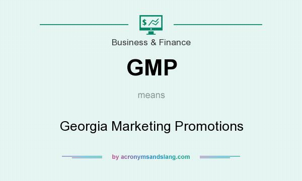 What does GMP mean? It stands for Georgia Marketing Promotions