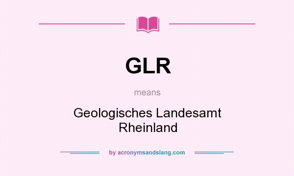 What does GLR mean? It stands for Geologisches Landesamt Rheinland