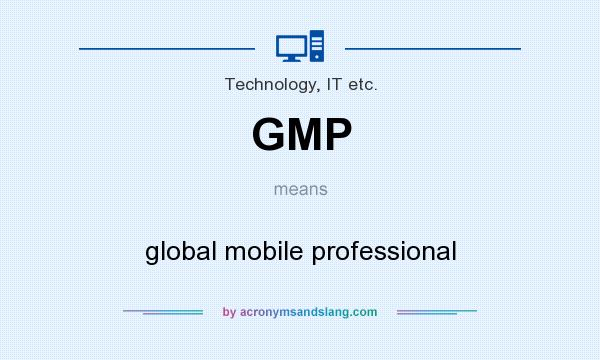 What does GMP mean? It stands for global mobile professional