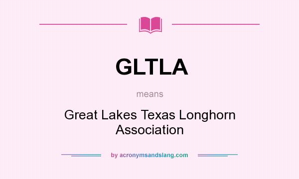 What does GLTLA mean? It stands for Great Lakes Texas Longhorn Association