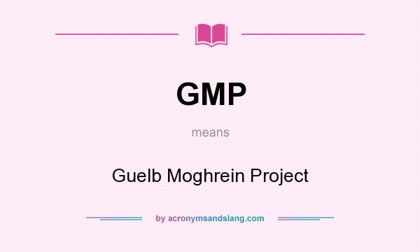 What does GMP mean? It stands for Guelb Moghrein Project