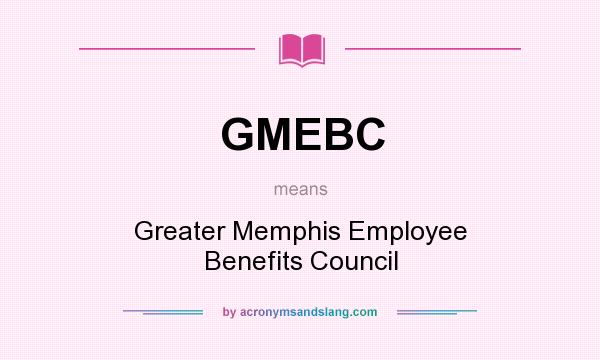 What does GMEBC mean? It stands for Greater Memphis Employee Benefits Council