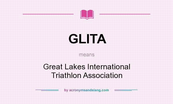 What does GLITA mean? It stands for Great Lakes International Triathlon Association