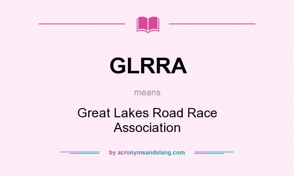 What does GLRRA mean? It stands for Great Lakes Road Race Association