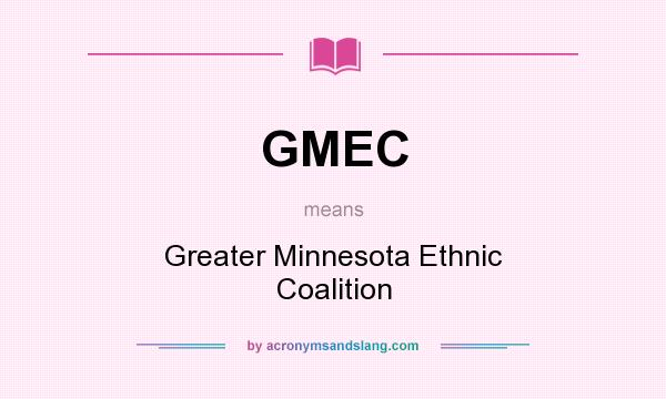 What does GMEC mean? It stands for Greater Minnesota Ethnic Coalition