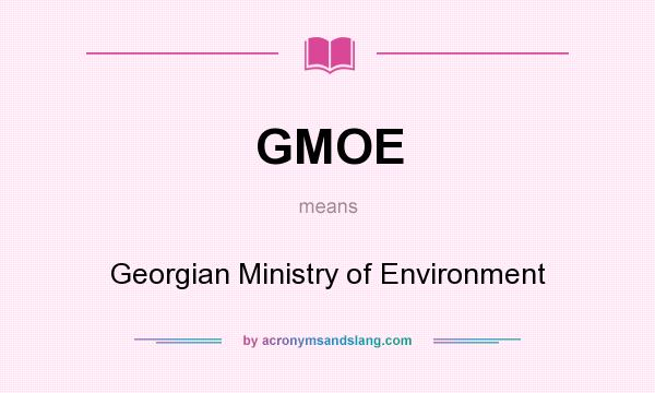 What does GMOE mean? It stands for Georgian Ministry of Environment