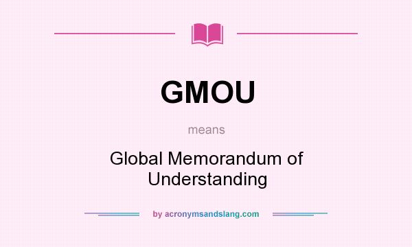 What does GMOU mean? It stands for Global Memorandum of Understanding