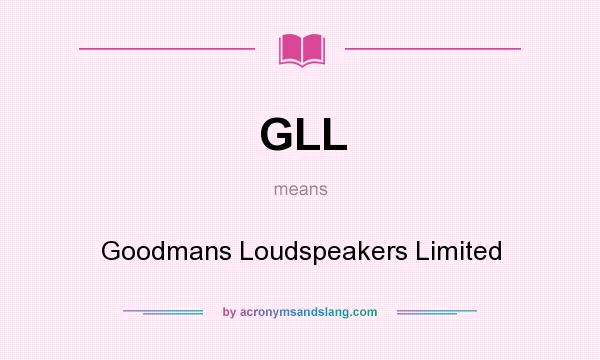 What does GLL mean? It stands for Goodmans Loudspeakers Limited
