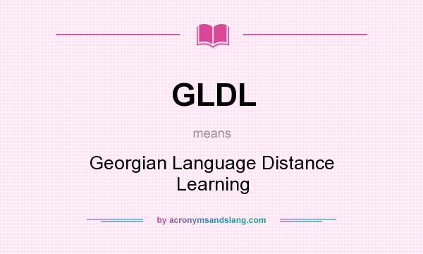 What does GLDL mean? It stands for Georgian Language Distance Learning