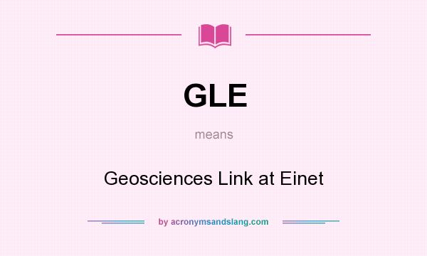 What does GLE mean? It stands for Geosciences Link at Einet