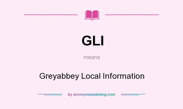What does GLI mean? It stands for Greyabbey Local Information