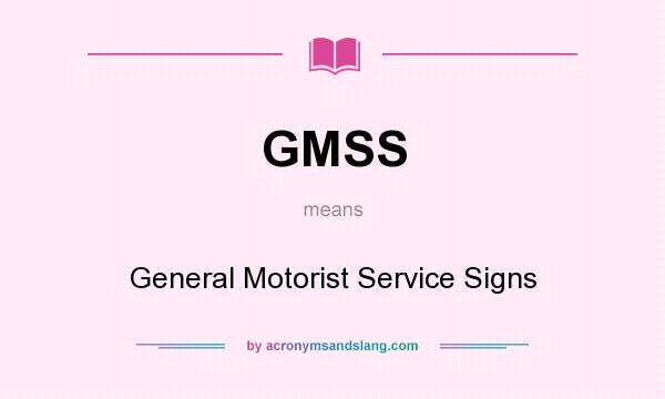 What does GMSS mean? It stands for General Motorist Service Signs