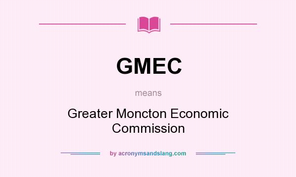 What does GMEC mean? It stands for Greater Moncton Economic Commission