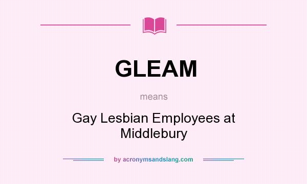 What does GLEAM mean? It stands for Gay Lesbian Employees at Middlebury