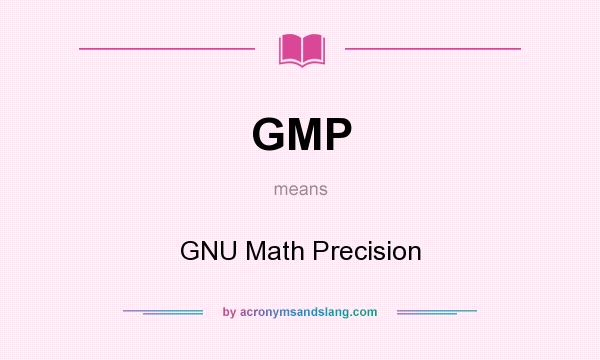 What does GMP mean? It stands for GNU Math Precision