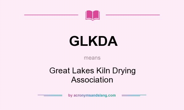 What does GLKDA mean? It stands for Great Lakes Kiln Drying Association