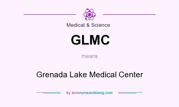 What does GLMC mean? It stands for Grenada Lake Medical Center