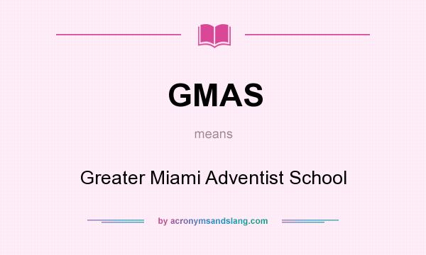 What does GMAS mean? It stands for Greater Miami Adventist School