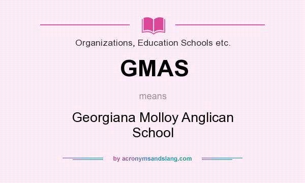 What does GMAS mean? It stands for Georgiana Molloy Anglican School