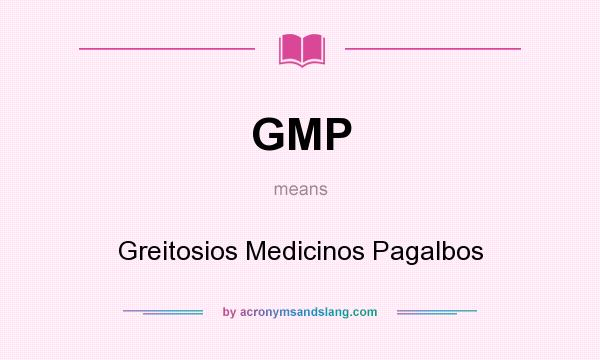 What does GMP mean? It stands for Greitosios Medicinos Pagalbos
