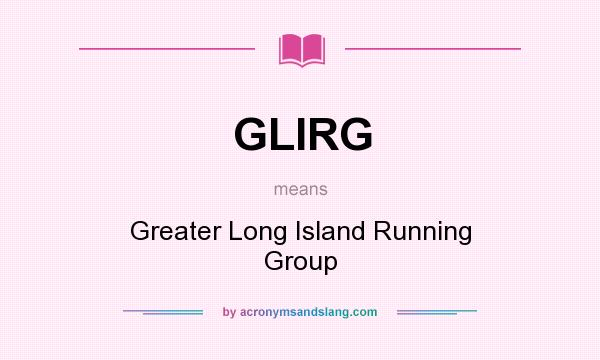 What does GLIRG mean? It stands for Greater Long Island Running Group