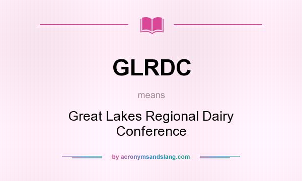 What does GLRDC mean? It stands for Great Lakes Regional Dairy Conference