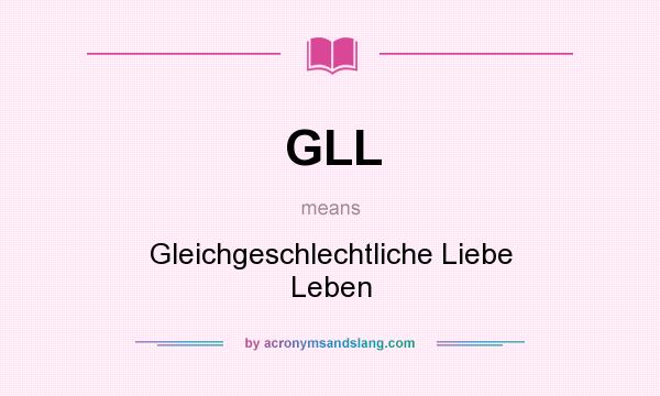 What does GLL mean? It stands for Gleichgeschlechtliche Liebe Leben