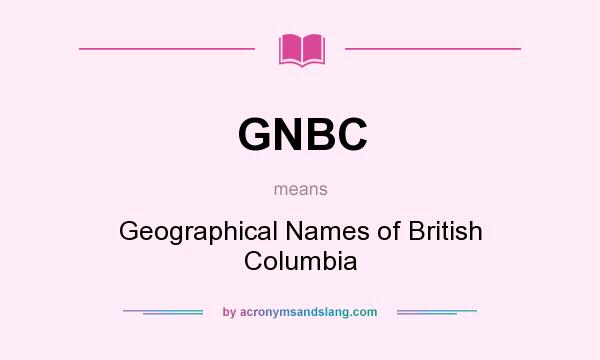 What does GNBC mean? It stands for Geographical Names of British Columbia