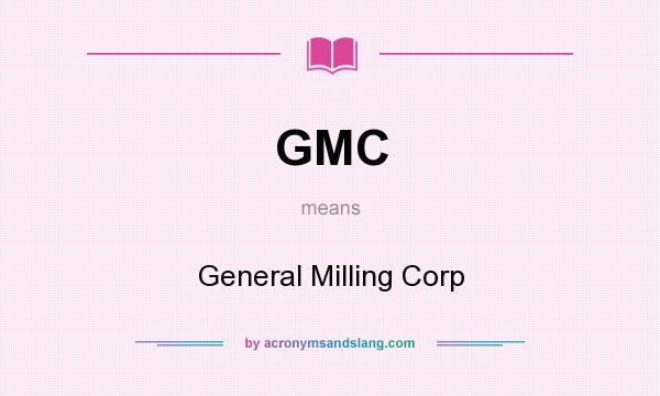 What does GMC mean? It stands for General Milling Corp