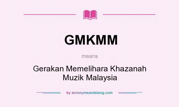 What does GMKMM mean? It stands for Gerakan Memelihara Khazanah Muzik Malaysia