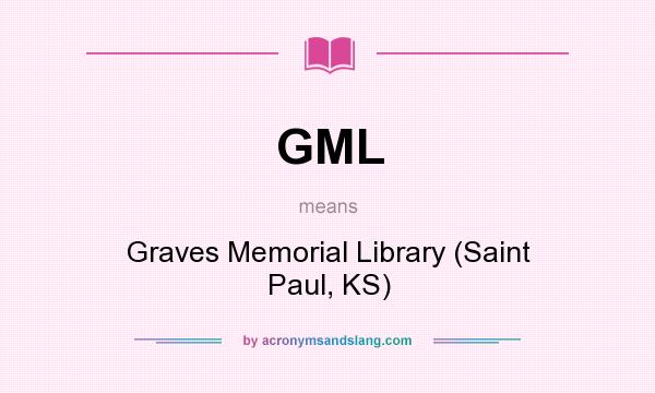 What does GML mean? It stands for Graves Memorial Library (Saint Paul, KS)