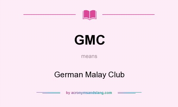 What does GMC mean? It stands for German Malay Club