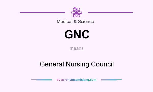 What does GNC mean? It stands for General Nursing Council