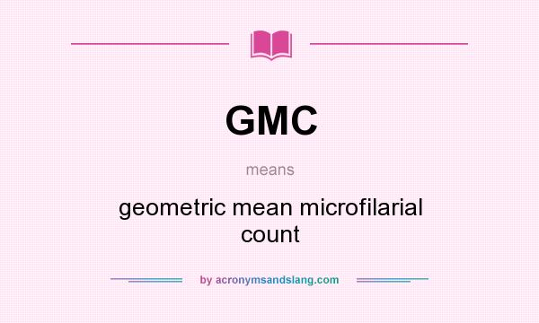 What does GMC mean? It stands for geometric mean microfilarial count